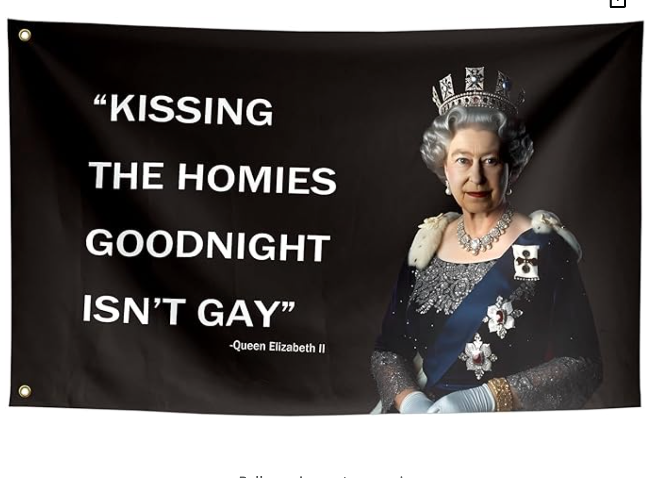 Flag Queen Elisabeth II "Kissing the homies goodnight isn't gay"