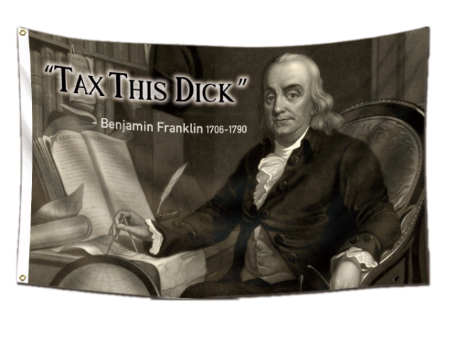 Flag Benjamin Franklin "Tax this Dick"